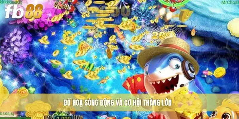 Đồ hoạ sống động và cơ hội thắng lớn